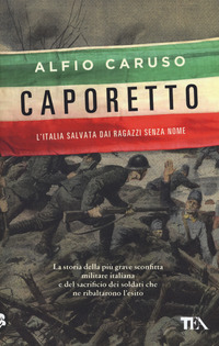CAPORETTO - L\'ITALIA SALVATA DAI RAGAZZI SENZA NOME