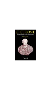 CICERONE - VITA E PASSIONI DI UN INTELLETTUALE