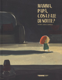 MAMMA PAPA\' COSA FATE DI NOTTE ?