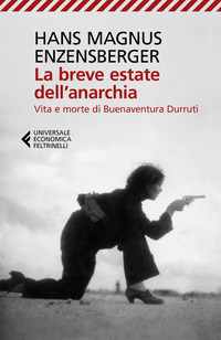 BREVE ESTATE DELL\'ANARCHIA - VITA E MORTE DI BUENAVENTURA DURRUTI