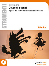 COLPO DI SCENA! IL GIOCO DEL TEATRO NELLA SCUOLA DELL\'INFANNZIA