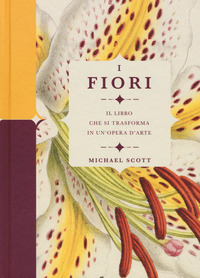 FIORI - IL LIBRO CHE SI TRASFORMA IN UN\'OPERA D\'ARTE