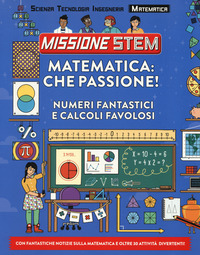 MATEMATICA CHE PASSIONE ! - NUMERI FANTASTICI E CALCOLI FAVOLOSI