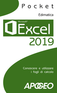 EXCEL 2019 - CONOSCERE E UTILIZZARE I FOGLI DI CALCOLO