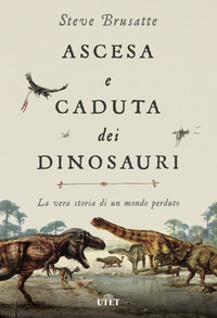 ASCESA E CADUTA DEI DINOSAURI