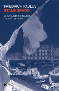 STALINGRADO - LA BATTAGLIA CHE CAMBIO\' I DESTINI DEL MONDO