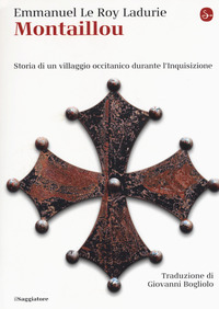 MONTAILLOU - STORIA DI UN VILLAGGIO OCCITANICO DURANTE L\'INQUISIZIONE