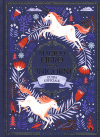 MAGICO LIBRO DEGLI UNICORNI - GUIDA UFFICIALE