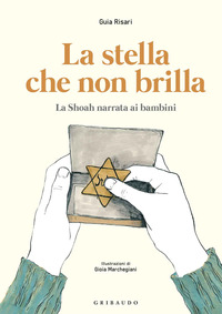 STELLA CHE NON BRILLA - LA SHOAH NARRATA AI BAMBINI