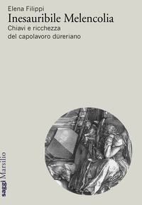 INESAURIBILE MELENCOLIA - CHIAVI E RICCHEZZA DEL CAPOLAVORO DURERIANO