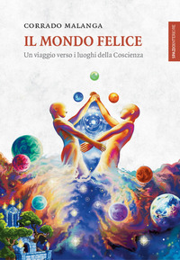 MONDO FELICE - UN VIAGGIO VERSO I LUOGHI DELLA COSCIENZA
