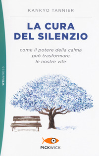 CURA DEL SILENZIO - COME IL POTERE DELLA CALMA PUO\' TRASFORMARE LE NOSTRE VITE