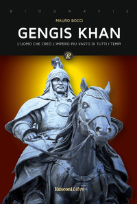GENGIS KHAN - L\'UOMO CHE CREO\' L\'IMPERO PIU\' VASTO DI TUTTI I TEMPI
