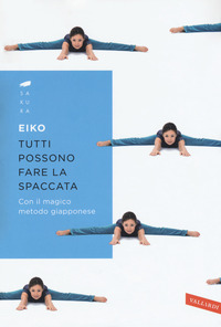 TUTTI POSSONO FARE LA SPACCATA - CON IL MAGICO METODO GIAPPONESE