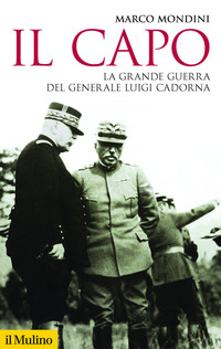 CAPO - LA GRANDE GUERRA DEL GENERALE LUIGI CADORNA