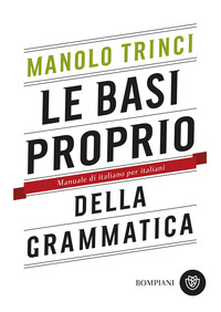 BASI PROPRIO DELLA GRAMMATICA - MANUALE DI ITALIANO PER ITALIANI