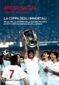 COPPA DEGLI IMMORTALI - MILAN 1989 LA LEGGENDA DELLA SQUADRA PIU\' FORTE DI TUTTI I TEMPI RACCONTATA