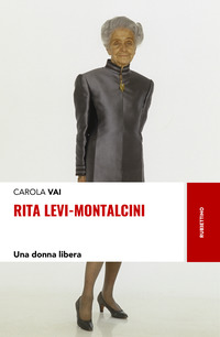 RITA LEVI MONTALCINI - UNA DONNA LIBERA
