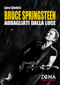 BRUCE SPRINGSTEEN ABBAGLIATI DALLA LUCE
