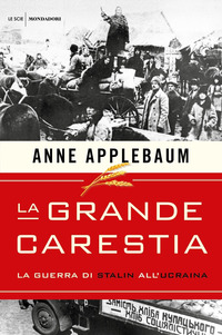 GRANDE CARESTIA - LA GUERRA DI STALIN ALL\'UCRAINA