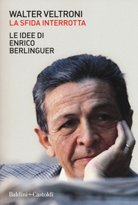 SFIDA INTERROTTA - LE IDEE DI ENRICO BERLINGUER