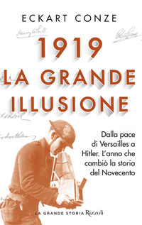 1919 LA GRANDE ILLUSIONE - DALLA PACE DI VERSAILLES A HITLER