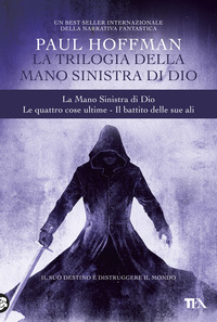 TRILOGIA DELLA MANO SINISTRA DI DIO - LA MANO SINISTRA DI DIO - LE QUATTRO COSE ULTIME - I BATTITO