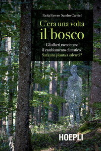 C\'ERA UNA VOLTA IL BOSCO - GLI ALBERI RACCONTANO IL CAMBIAMENTO CLIMATICO