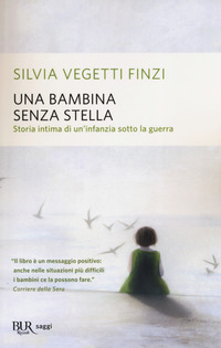 BAMBINA SENZA STELLA - STORIA INTIMA DI UN\'INFANZIA SOTTO LA GUERRA