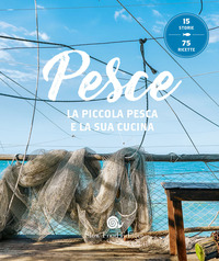 PESCE - LA PICCOLA PESCA E LA SUA CUCINA