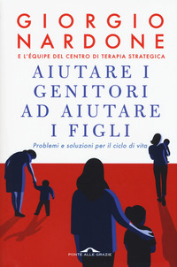 AIUTARE I GENITORI AD AIUTARE I FIGLI - PROBLEMI E SOLUZIONI PER IL CICLO DI VITA