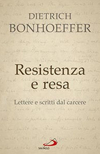 RESISTENZA E RESA - LETTERE E SCRITTI DAL CARCERE