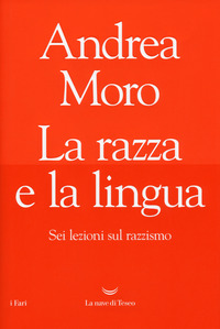 RAZZA E LA LINGUA - SEI LEZIONI SUL RAZZISMO