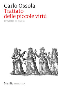 TRATTATO DELLE PICCOLE VIRTU\' - BREVIARIO DI CIVILTA\'