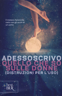 QUELLO CHE SO SULLE DONNE - DISTRUZIONI PER L\'USO