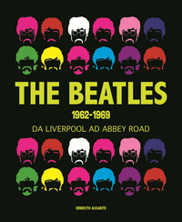 THE BEATLES 1962 - 1969 DA LIVERPOOL AD ABBEY ROAD