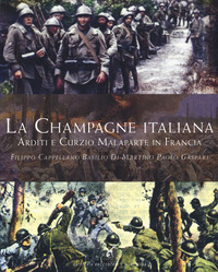 CHAMPAGNE ITALIANA - ARDITI E CURZIO MALAPARTE IN FRANCIA