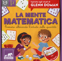 MENTE MATEMATICA - CRESCERE ALLENANDO L\'INTUITO DELLE QUANTITA\'