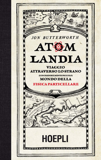 ATOMLANDIA - VIAGGIO ATTRAVERSO LO STRANO MONDO DELLA FISICA PARTICELLARE