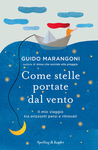 COME STELLE PORTATE DAL VENTO - IL MIO VIAGGIO TRA ORIZZONTI PERSI E RITROVATI