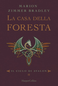 CASA DELLA FORESTA - IL CICLO DI AVALON 2