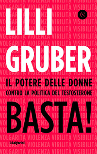 BASTA ! - IL POTERE DELLE DONNE CONTRO LA POLITICA DEL TESTOSTERONE