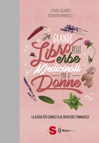 GRANDE LIBRO DELLE ERBE MEDICINALI PER LE DONNE - LA GUIDA PIU\' COMPLETA AL BENESSERE FEMMINILE