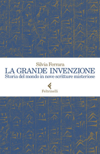 GRANDE INVENZIONE - STORIA DEL MONDO IN NOVE SCRITTURE MISTERIOSE