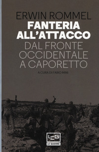FANTERIA ALL\'ATTACCO - DAL FRONTE OCCIDENTALE A CAPORETTO