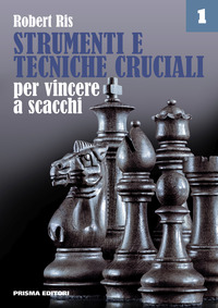 STRUMENTI E TECNICHE CRUCIALI PER VINCERE A SCACCHI
