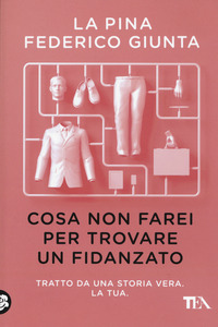 COSA NON FAREI PER TROVARE UN FIDANZATO
