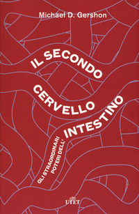 SECONDO CERVELLO - GLI STRAORDINARI POTERI DELL\'INTESTINO