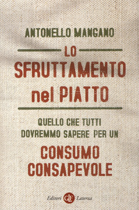 SFRUTTAMENTO NEL PIATTO - QUELLO CHE TUTTI DOVREMMO SAPERE PER UN CONSUMO CONSAPEVOLE