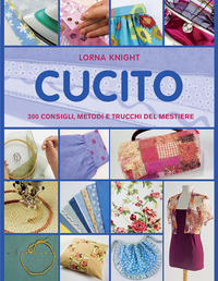 CUCITO - 300 CONSIGLI METODI E TRUCCHI DEL MESTIERE